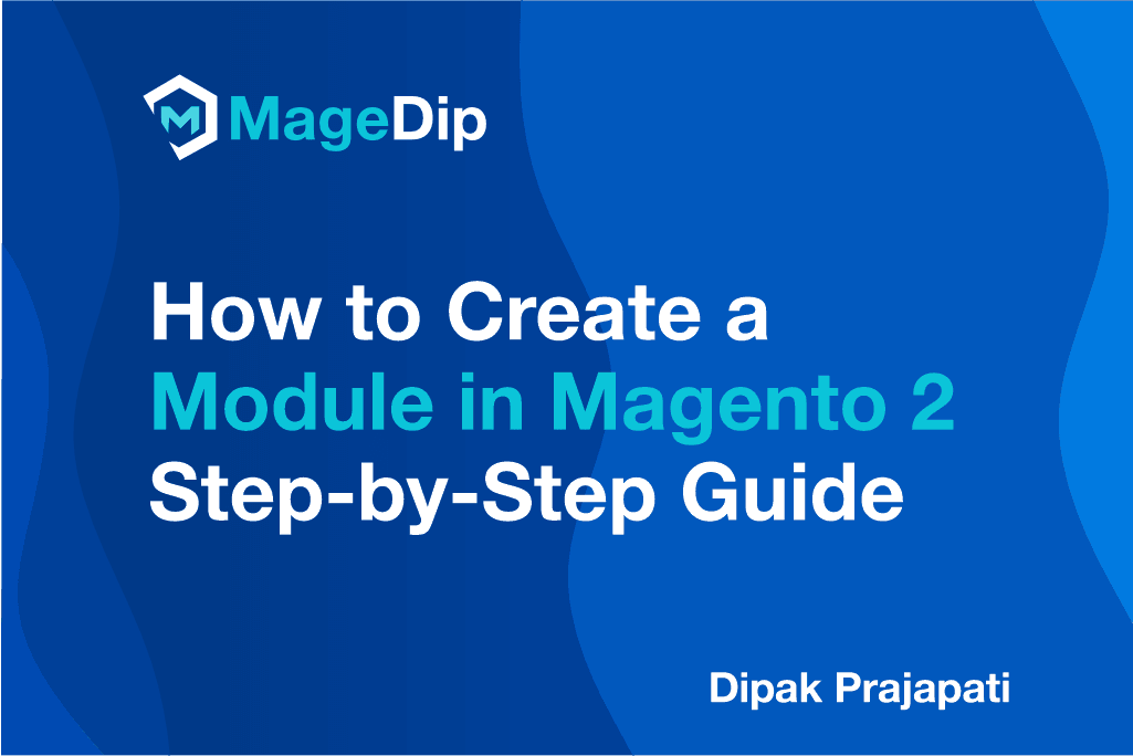 How to Create a Module in Magento 2 Step-by-Step Guide