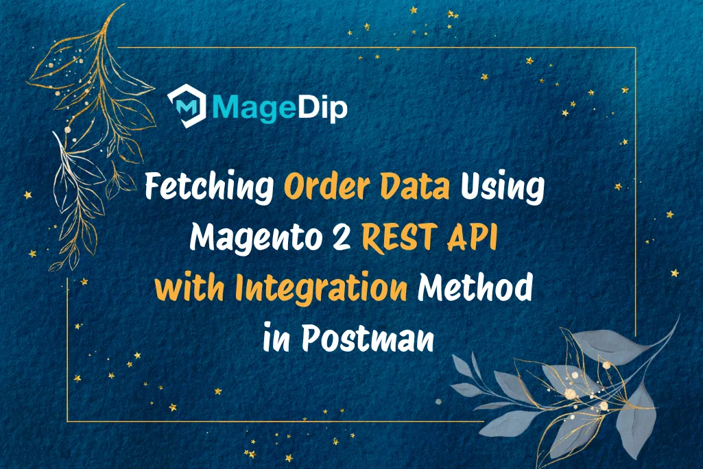 MageDip Home About Contact Blog Edit Single Post Magento 2 By Dipak Prajapati February 4, 2025 Fetching Order Data Using Magento 2 REST API with Integration Method in Postman